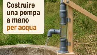 Costruire una pompa a mano per acqua con legno, tubo in PVC e valvola a clapet