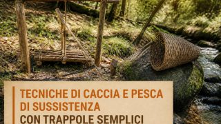 Tecniche di caccia e pesca di sussistenza con trappole semplici