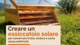 Creare un essiccatoio solare per conservare frutta, verdura e carne senza elettricità