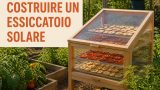 Costruire un essiccatoio solare per conservare frutta verdura e carne