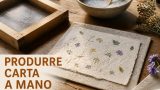 Produrre carta a mano da fibre vegetali per scrittura, stampa e imballaggio
