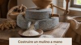 Costruire un mulino a mano per macinare cereali